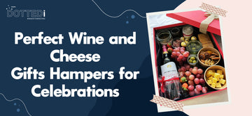 Perfect Wine and Cheese Gifts Hampers for Celebrations