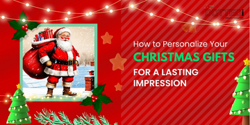 How to personalize your Christmas gifts for a lasting impression