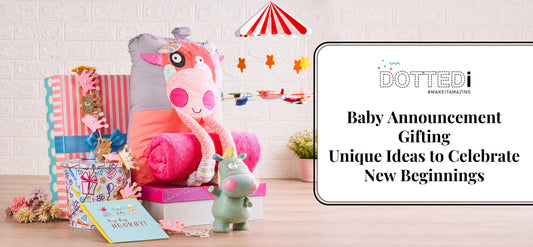 Baby Announcement Gifting: Unique Ideas to Celebrate New Beginnings